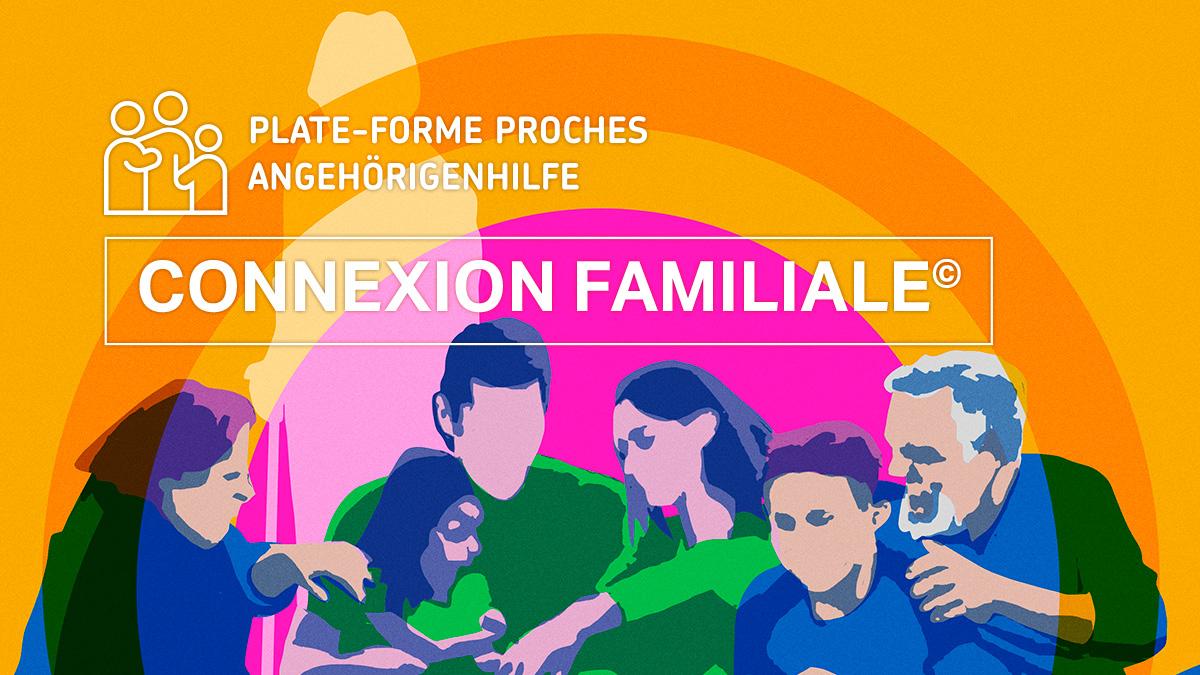 Dès le 20.09 - Pour les proches: Programme CONNEXION FAMILIALE©