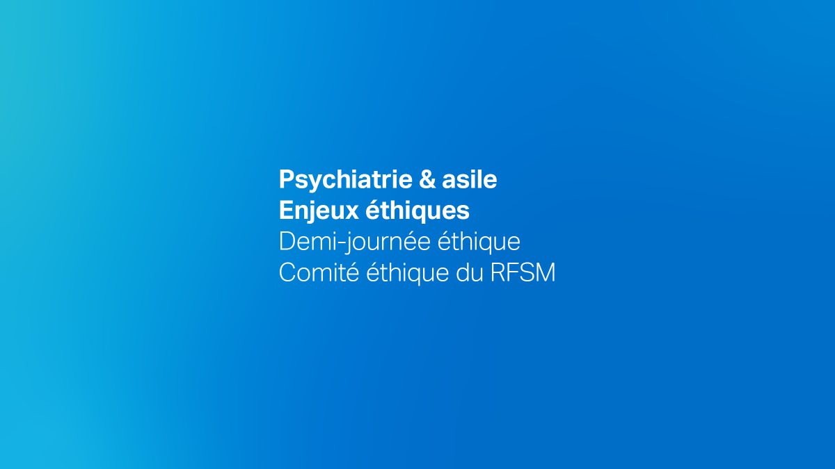 Psychiatrie & asile - Enjeux éthiques