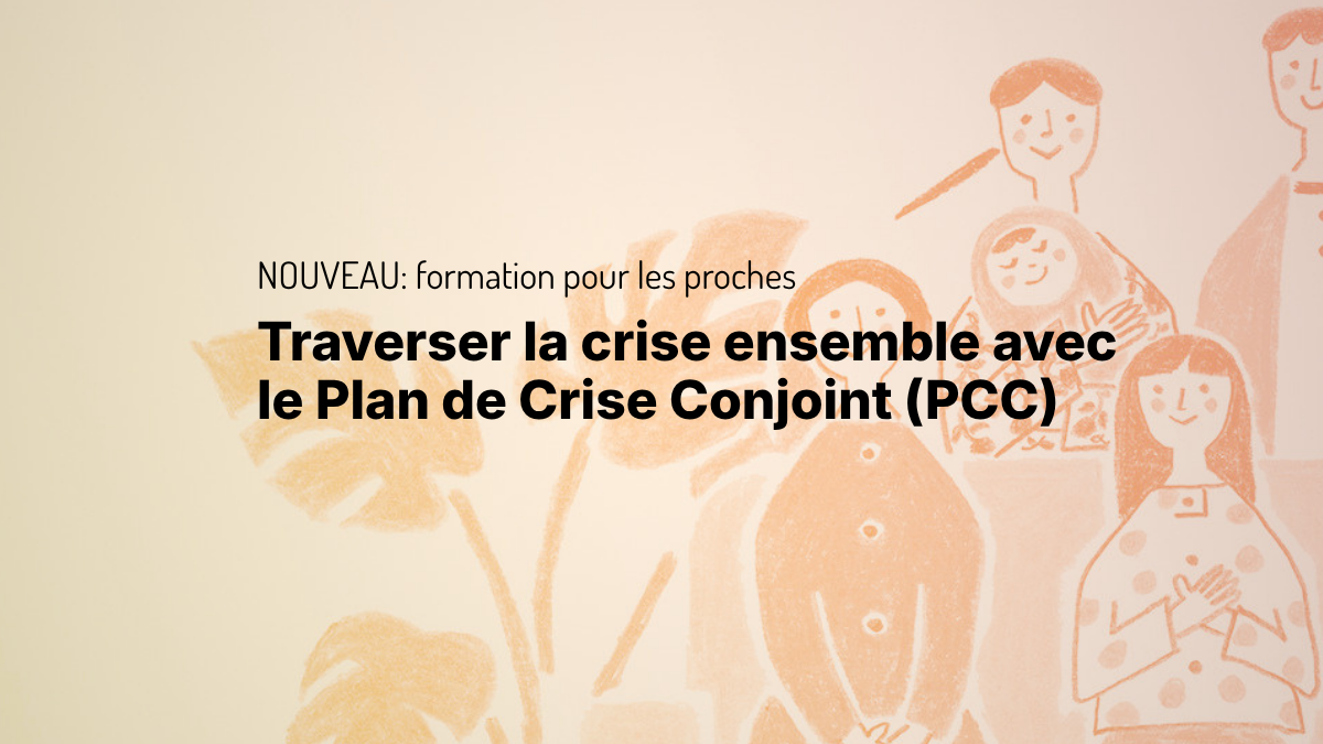 Nouvelle formation pour les proches: Traverser la crise ensemble avec le Plan de Crise Conjoint (PCC)