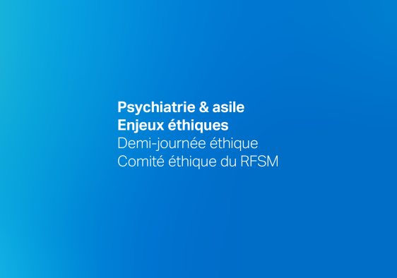 Psychiatrie & asile - Enjeux éthiques